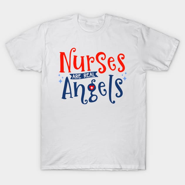 Nurses Are Real Angels - Nurse Mom T-Shirt by AKSA shop